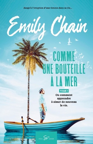 Comme une bouteille à la mer - Tome 1. Ou comment apprendre à aimer de nouveau la vie