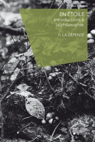 En étoile. Introductions à la philosophie. Tome 2, La dépense