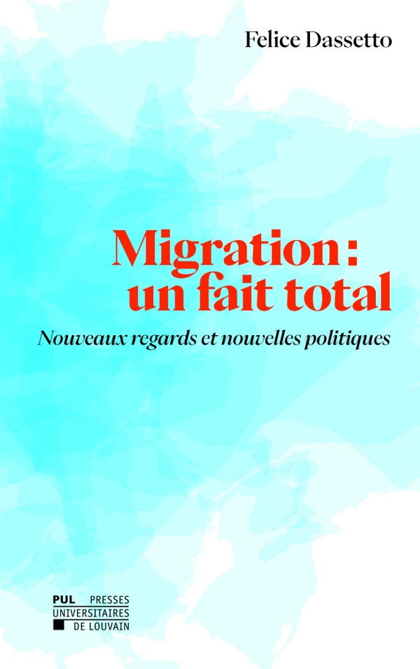 Migration : un fait total : nouveaux regards et nouvelles politiques. Nouveaux regards et nouvelles