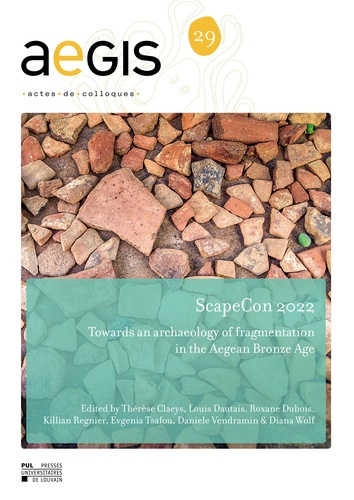 Scapecon 2022 : towards an archaeology of fragmentation in the aegean bronze age. Towards an Archaeo
