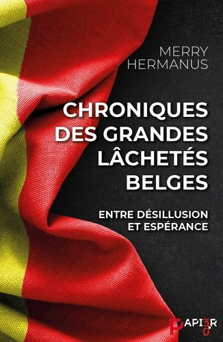 Chroniques des grandes lâchetés belges. Entre désillusion et espérance