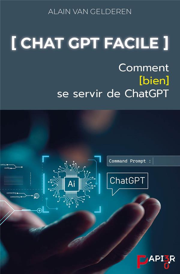 ChatGPT facile. Comment (bien) se servir de ChatGPT