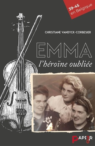Emma, l'héroïne oubliée. 39-45 en Belgique