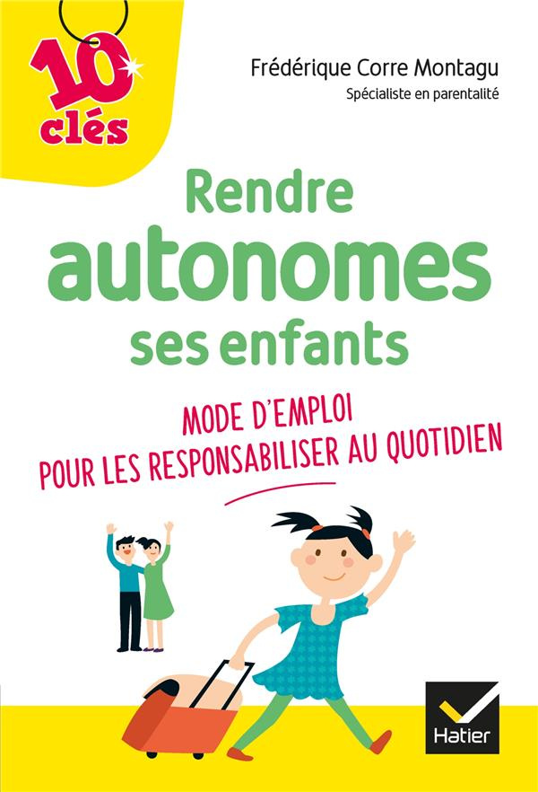 Rendre autonomes ses enfants au quotidien. Moded'emploi pour les responsabiliser au quotidien
