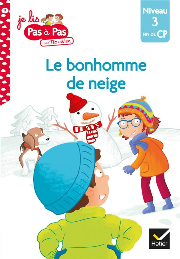 Je lis pas à pas avec Téo et Nina Tome 17 : Le bonhomme de neige. Niveau 3 fin de CP