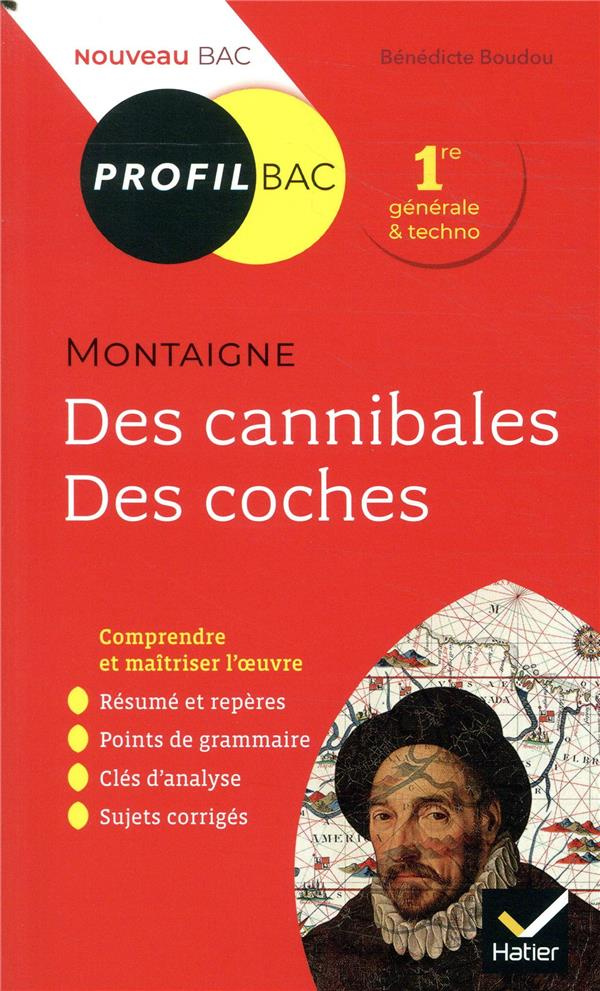 Des cannibales, Des coches, Montaigne. Bac 1re générale & techno, Edition 2019-2020