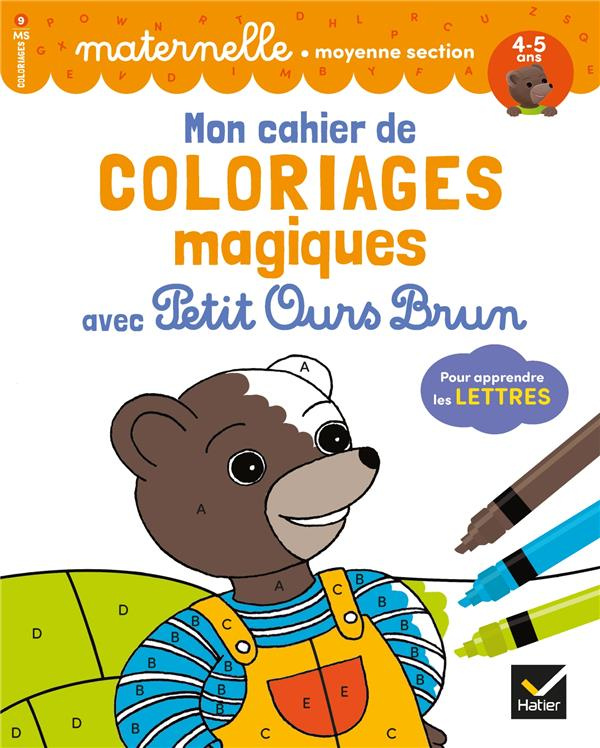Mon cahier de coloriages magiques avec Petit Ours Brun pour apprendre les lettres. Maternelle moyenn