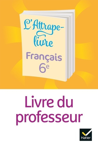 Français 6e L'Attrape-livre. Livre du professeur