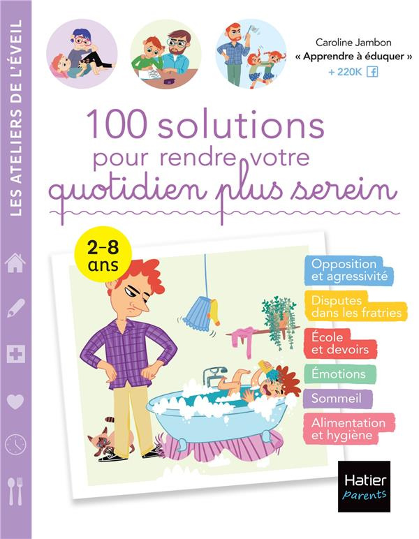 100 solutions pour rendre votre quotidien plus serein. 2-8 ans