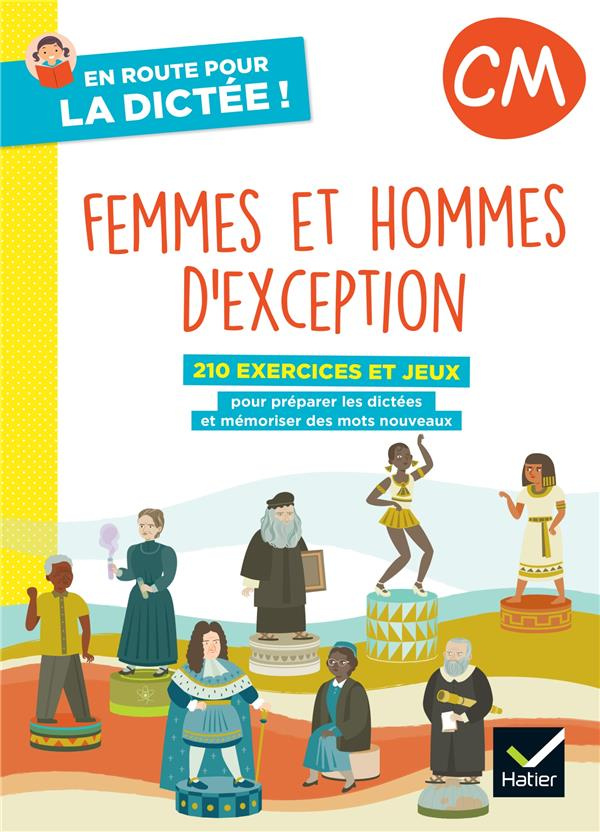 En route pour la dictée ! CM. Femmes et hommes d'exception, Edition 2022