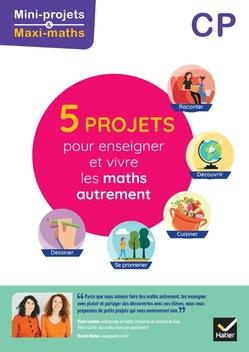 5 projets pour enseigner et vivre les maths autrement CP. Edition 2022