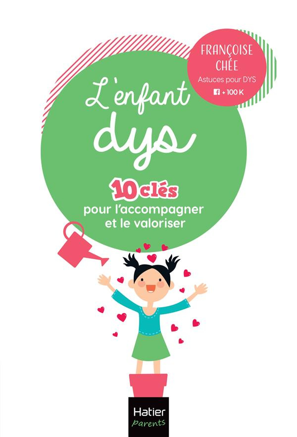 L'enfant DYS. 10 clés pour l'accompagner et le valoriser
