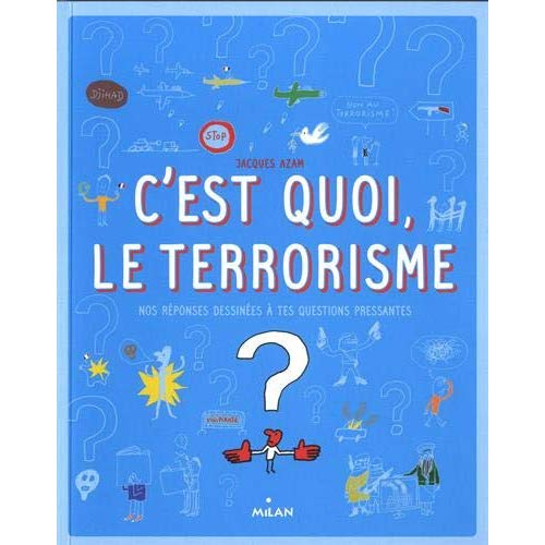 C'est quoi le terrorisme ? / Nos réponses dessinées à tes questions pressantes