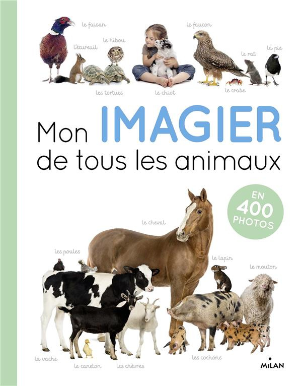 Mon imagier de tous les animaux. En 400 photos