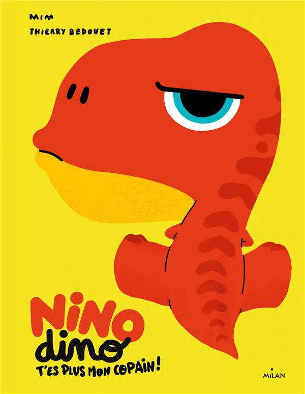Nino Dino : T'es plus mon copain !