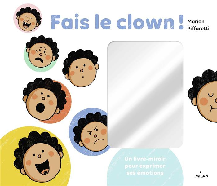 Fais le clown ! Un livre-miroir pour exprimer ses émotions