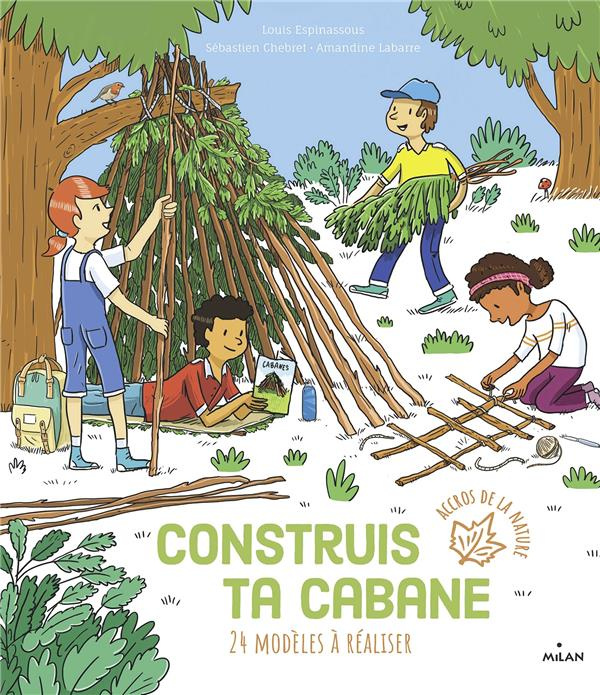 Construis ta cabane. 24 modèles à réaliser