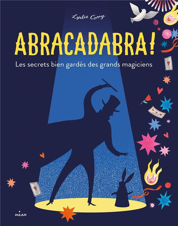 Abracadabra ! Les secrets bien gardés des grands magiciens