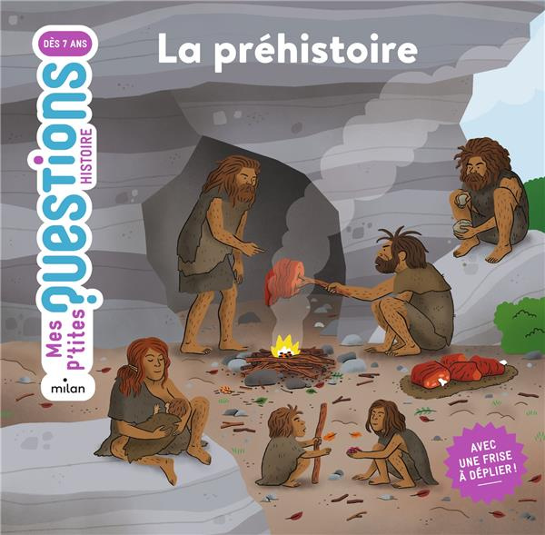 La préhistoire. Avec une frise à déplier !