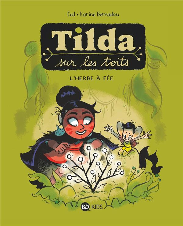 Tilda sur les toits Tome 3 : L'Herbe à fée