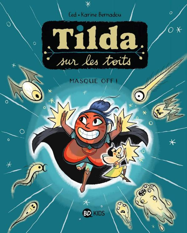Tilda sur les toits Tome 5 : Masque off !