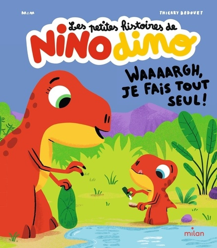 Les petites histoires de Nino Dino : Waaaargh, je fais tout seul !