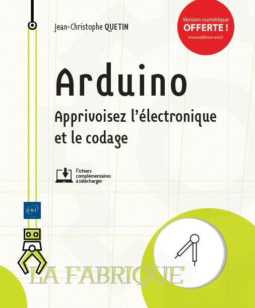 Arduino - Apprivoisez l'électronique et le codage