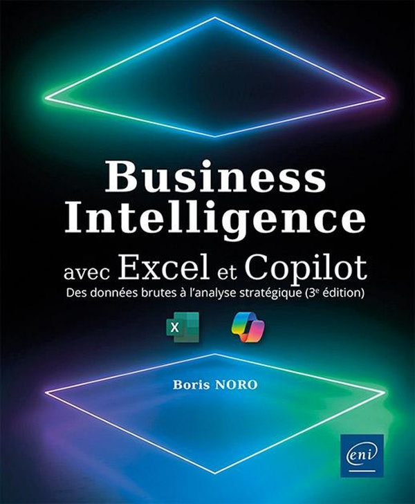 Business Intelligence avec Excel et Copilot. Des données brutes à l'analyse stratégique, 3e édition