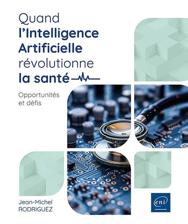 Quand l’Intelligence Artificielle révolutionne la santé. Opportunités et défis