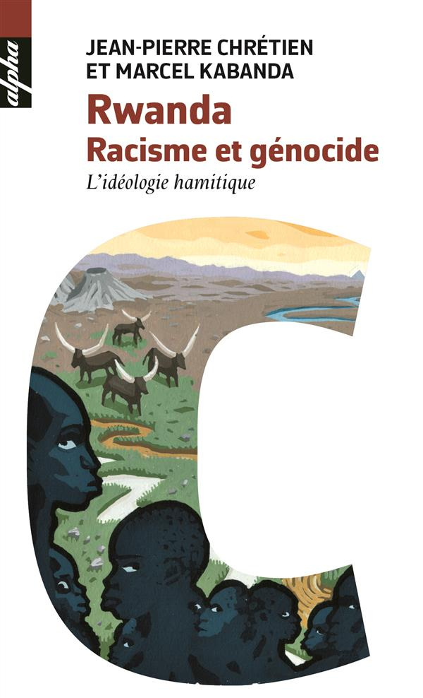 Rwanda. Racisme et génocide