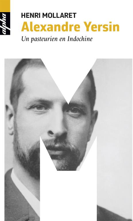 Alexandre Yersin. Un pasteurien en Indochine