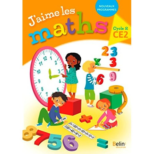 Maths CE2 Cycle 3 J'aime les maths. Fichier élève, Edition 2018