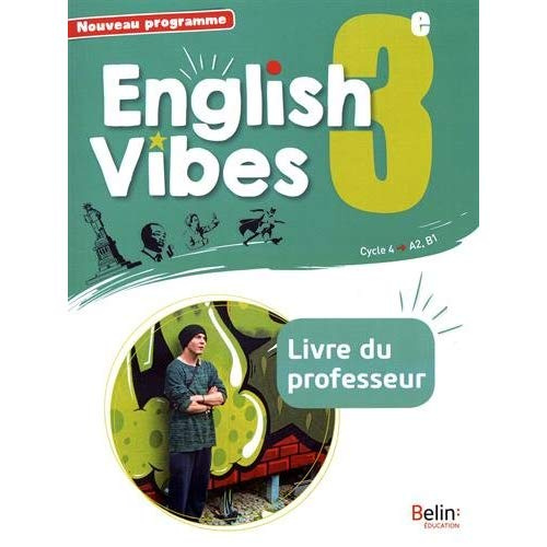 English Vibes 3e A2, B1. Livre du professeur, Edition 2017