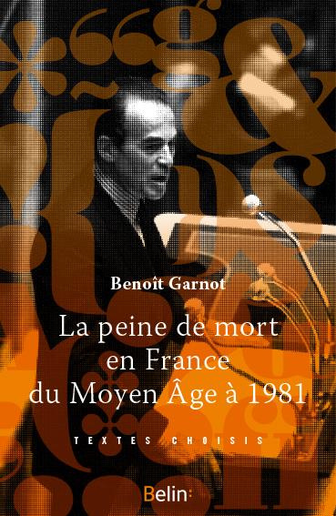 La peine de mort en France. Du Moyen Age à 1981