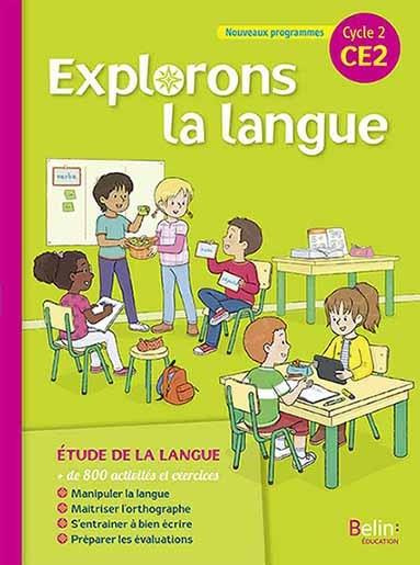 Français CE2 Cycle 2 Explorons la langue. Manuel, Edition 2018