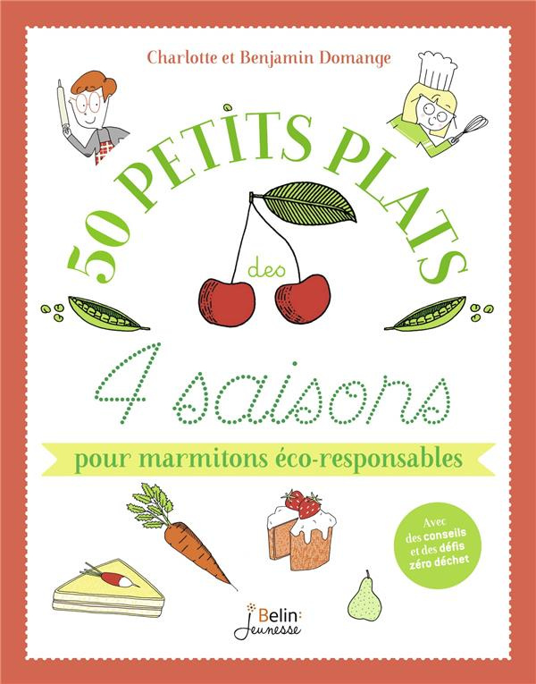 50 petits plats des 4 saisons pour marmitons éco-responsables