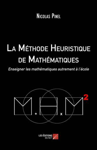 La méthode heuristique de mathématiques. Enseigner les mathématiques autrement à l´école, 2e édition