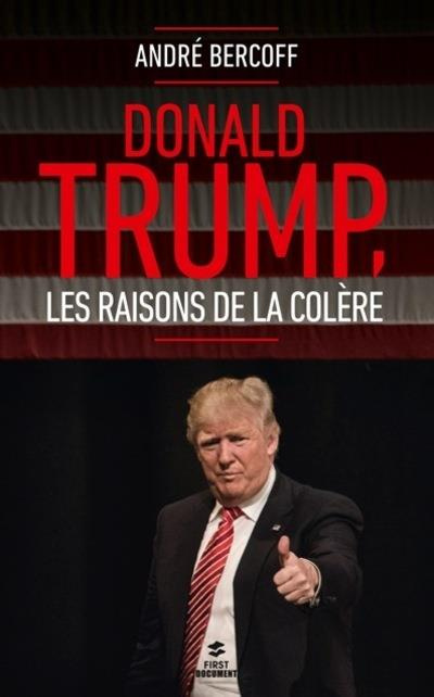 Donald Trump, les raisons de la colère