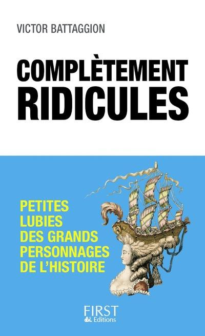 Complètement ridicules. Petites lubies des grands personnages de l'histoire
