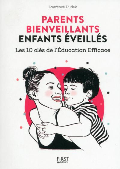 Parents bienveillants enfants éveillés. Les 10 clés de l'éducation efficace