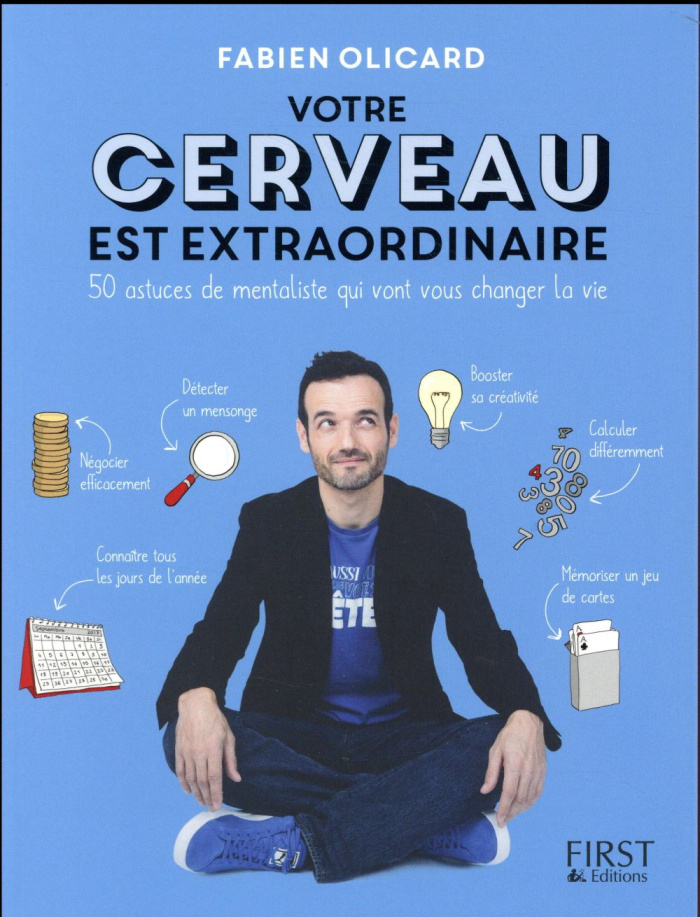 Votre cerveau est extraordinaire. 50 astuces de mentaliste qui vont vous changer la vie