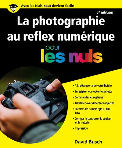 La photographie au reflex numérique pour les nuls. 5e édition