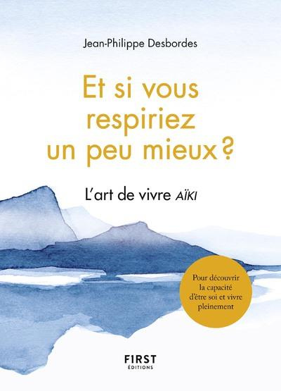 Et si vous respiriez un peu mieux ? L'art de vivre Aïki