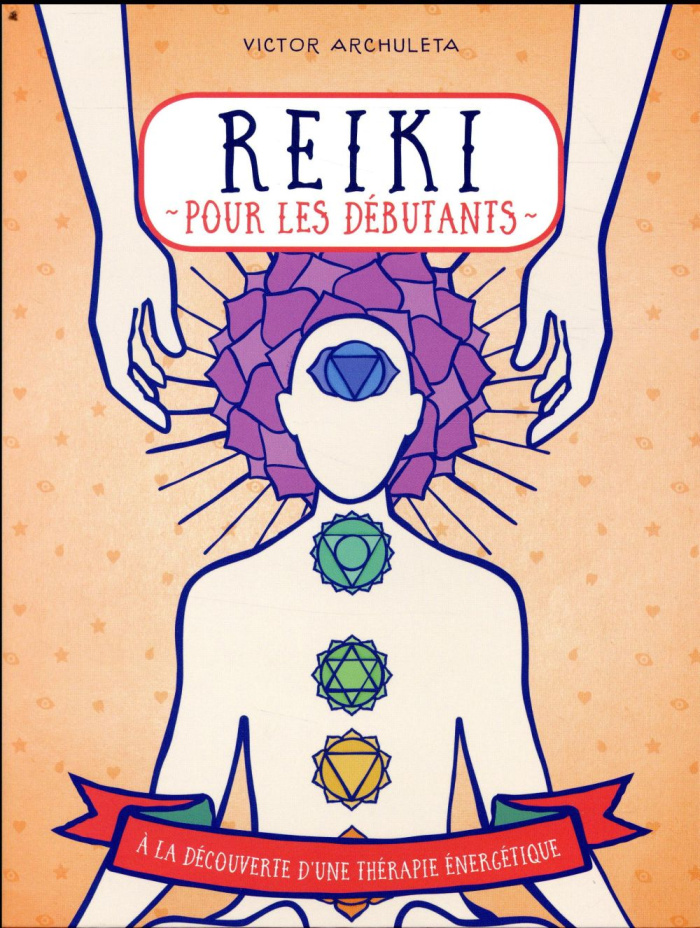 Reiki pour débutants. Votre guide de thérapie des énergies subtiles