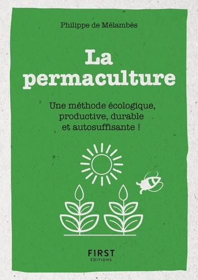 Le petit livre de la permaculture. Une méthode écologie, productive, durable et autosuffisante !