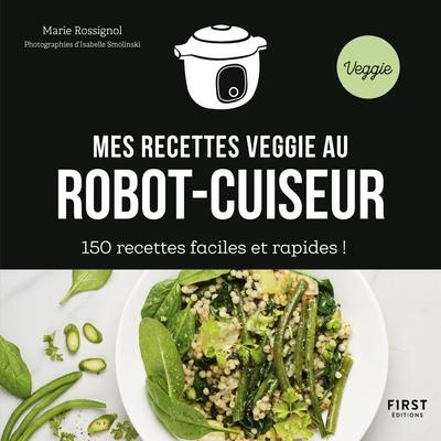 Mes recettes veggie au robot-cuiseur. 150 recettes faciles et rapides !