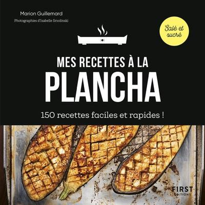Mes recettes à la plancha. 150 recettes faciles et rapides !