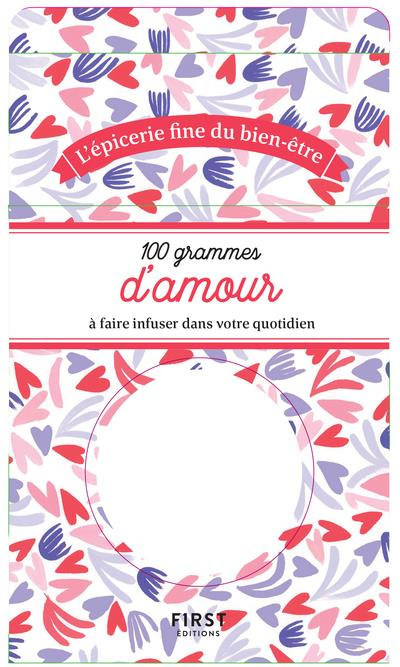 100 grammes d'amour à faire infuser dans votre quotidien