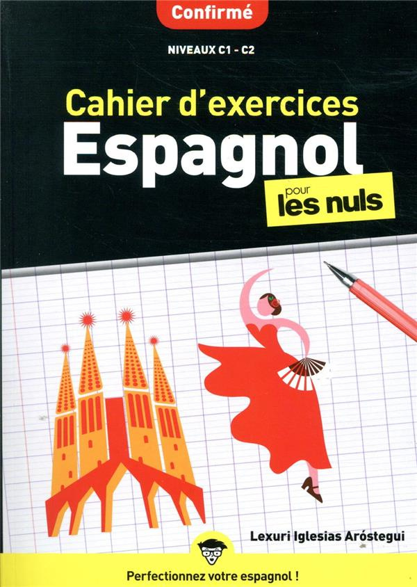 Cahier d'exercices espagnol pour les nuls. Confirmé Niveaux C1-C2