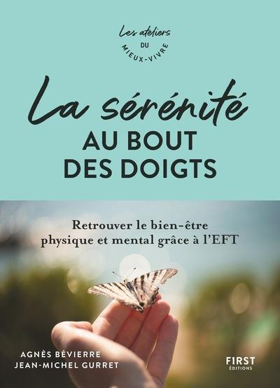 La sérénité au bout des doigts. Retrouver le bien-être physique et mental grâce à l'EFT